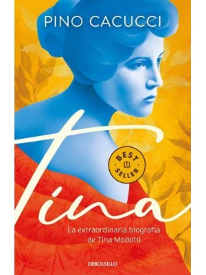 Tina: La Extraordinaria Biografía De Tina Modotti / Tina: Tina Modotti's Extraor Dinary Biography