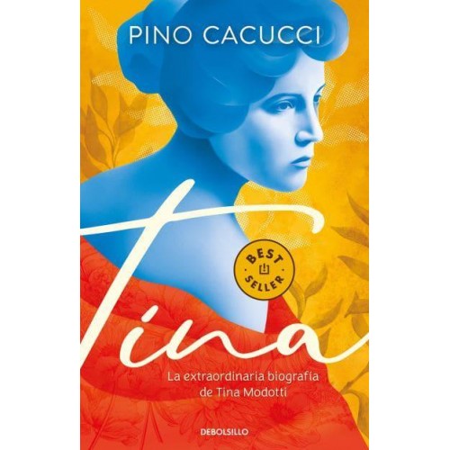Tina: La Extraordinaria Biografía De Tina Modotti / Tina: Tina Modotti's Extraor Dinary Biography