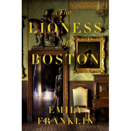 The Lioness of Boston A Novel