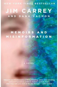 Memoirs and Misinformation A Novel