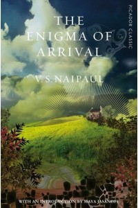 The Enigma of Arrival A Novel in Five Sections - Picador Classic