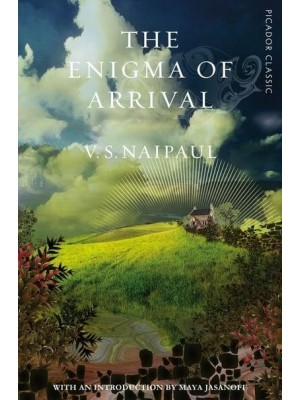 The Enigma of Arrival A Novel in Five Sections - Picador Classic