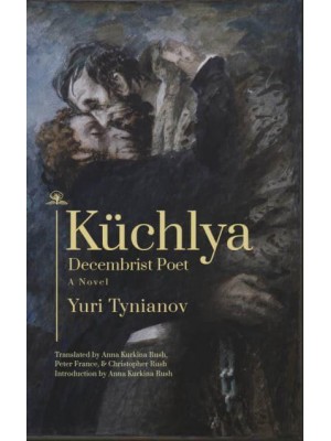 Küchlya Decembrist Poet : A Novel