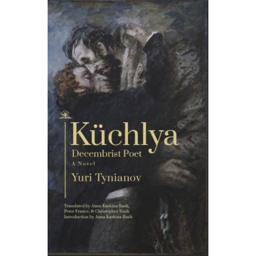 Küchlya Decembrist Poet : A Novel