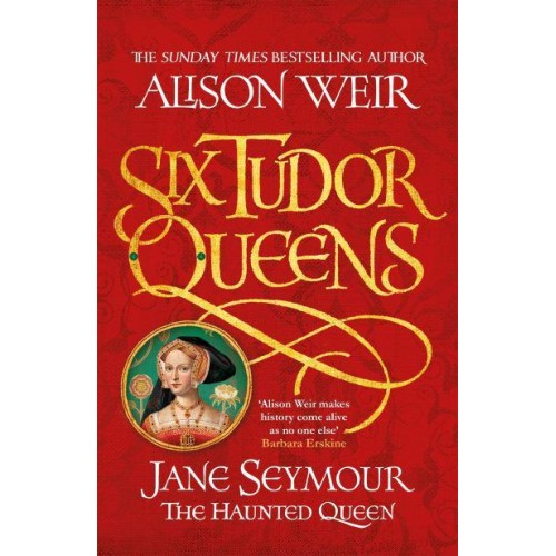 Jane Seymour The Haunted Queen - The Six Tudor Queens Series