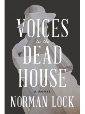 Voices in the Dead House - American Novels Series