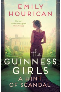 A Hint of Scandal - The Guinness Girls