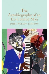 The Autobiography of an Ex-Colored Man - Macmillan Collector's Library