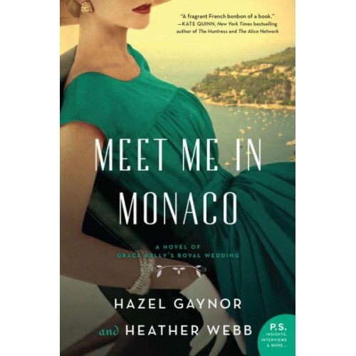 Meet Me in Monaco A Novel of Grace Kelly's Royal Wedding