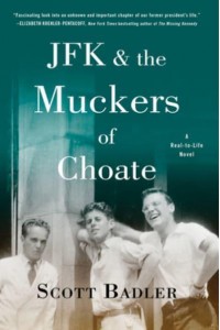 JFK & The Muckers of Choate A Real-To-Life Novel