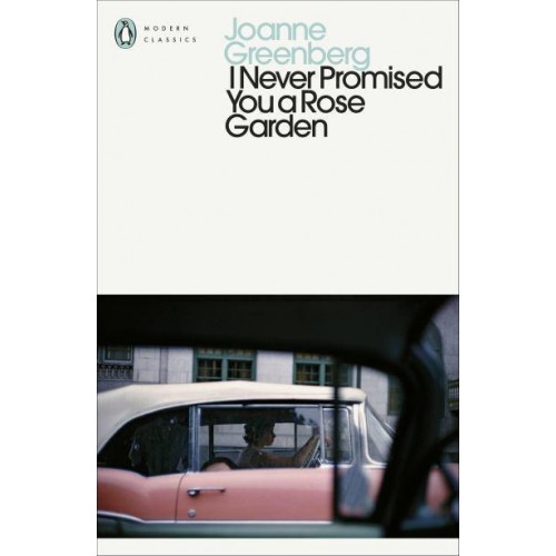 I Never Promised You a Rose Garden - Penguin Modern Classics