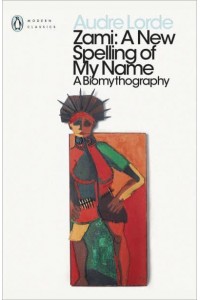 Zami A New Spelling of My Name - Penguin Modern Classics