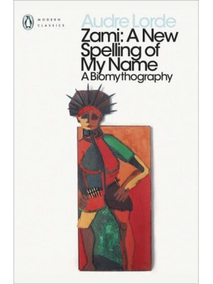 Zami A New Spelling of My Name - Penguin Modern Classics