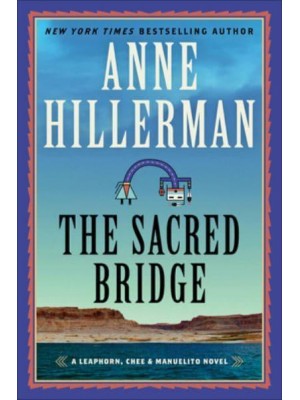 The Sacred Bridge - Leaphorn, Chee & Manuelito Novel