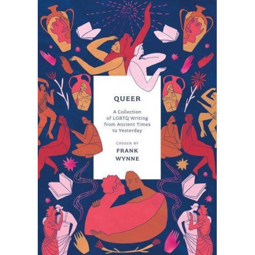 Queer A Collection of LGBTQ Writing from Ancient Times to Yesterday