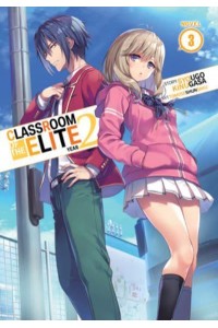 Classroom of the Elite: Year 2 (Light Novel) Vol. 3 - Classroom of the Elite: Year 2 (Light Novel)