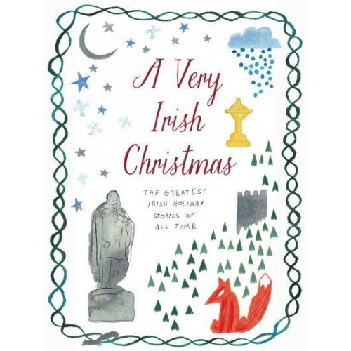A Very Irish Christmas The Greatest Irish Holiday Stories of All Time - Very Christmas