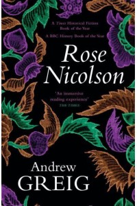 Rose Nicolson Memoir of William Fowler of Edinburgh : Student, Trader, Makar, Conduit, Would-Be Lover in Early Days of Our Reform