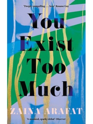 You Exist Too Much A Novel