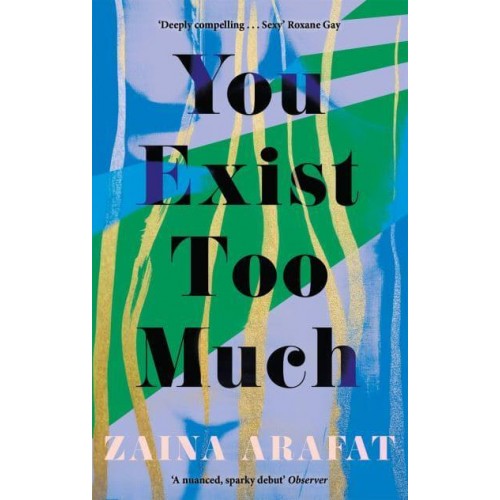 You Exist Too Much A Novel