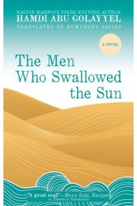 The Men Who Swallowed the Sun A Novel - Hoopoe Fiction