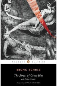 The Street of Crocodiles and Other Stories - Penguin Classics