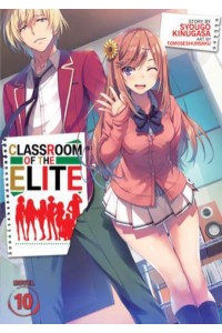 Classroom of the Elite. 10 - Classroom of the Elite (Light Novel)