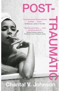 Post-Traumatic Utterly Compelling Literary Fiction About Survival, Hope and Second Chances