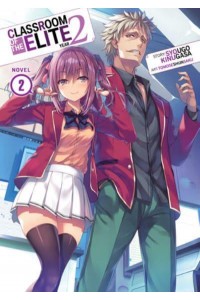 Classroom of the Elite. Vol. 2 Year 2 - Classroom of the Elite: Year 2 (Light Novel)