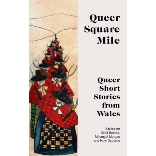 Queer Square Mile Queer Short Stories from Wales