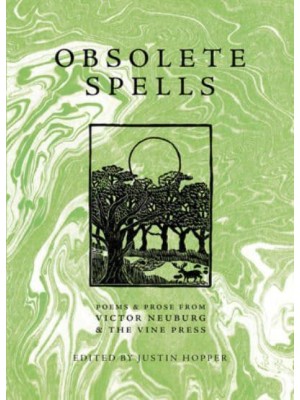 Obsolete Spells Poems & Prose from Victor Neuburg & The Vine Press