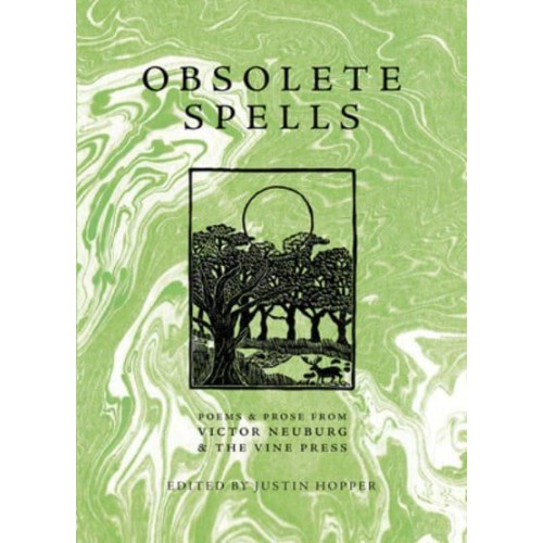 Obsolete Spells Poems & Prose from Victor Neuburg & The Vine Press