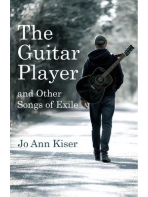 The Guitar Player and Other Songs of Exile