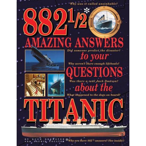 882 1/2 Amazing Answers to Your Questions About the Titanic