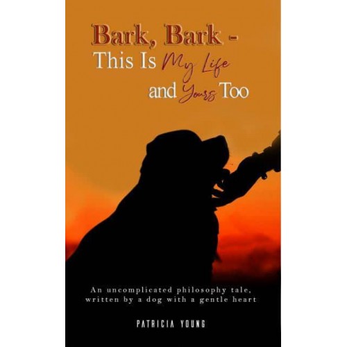 Bark, Bark This Is My Life and Yours Too