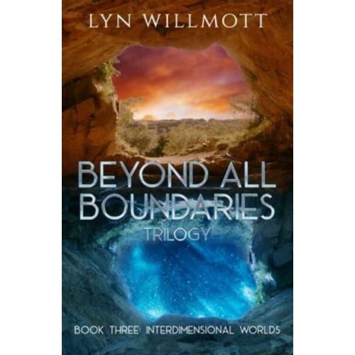 Interdimensional Worlds - Beyond All Boundaries Trilogy