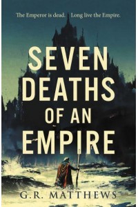 Seven Deaths of an Empire