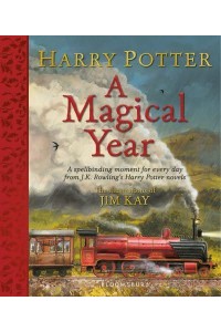 Harry Potter A Magical Year - The Illustrations of Jim Kay A Magical Year