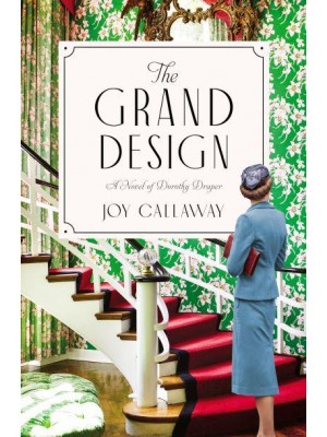 The Grand Design A Novel of Dorothy Draper