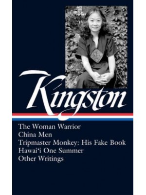 Maxine Hong Kingston The Woman Warrior, China Men, Tripmaster Monkey, and Other Writings