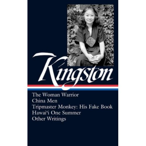 Maxine Hong Kingston The Woman Warrior, China Men, Tripmaster Monkey, and Other Writings