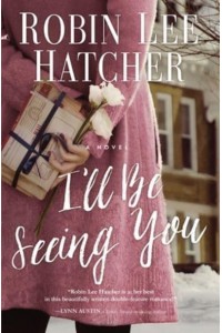 I'll Be Seeing You A Novel