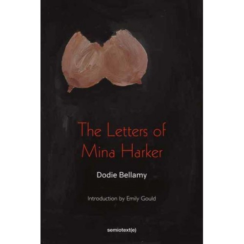 The Letters of Mina Harker - Semiotext(e) Native Agents Series