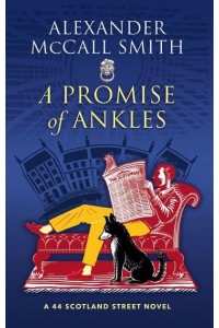 A Promise of Ankles - 44 Scotland Street Series