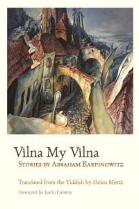 Vilna My Vilna Stories - Judaic Traditions in Literature, Music, and Art