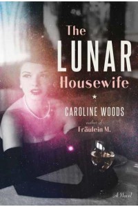The Lunar Housewife A Novel