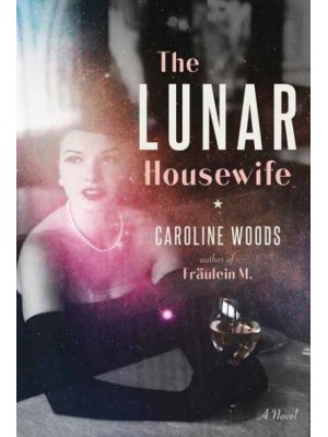 The Lunar Housewife A Novel