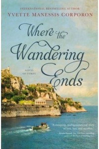 Where the Wandering Ends A Novel