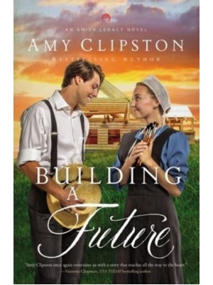 Building a Future - An Amish Legacy Novel