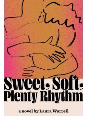 Sweet, Soft, Plenty Rhythm A Novel